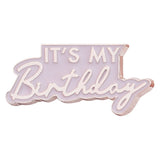 It'S My Birthday Badge Rose Gold & Pink